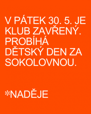 V PÁTEK 30. 5. BUDE KLUB ZAVŘENÝ